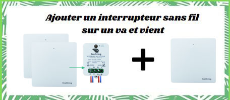 Ajouter un interrupteur sans fil sur un va et vient - EcoDring